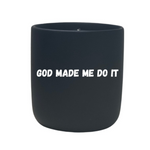 The Quoted - "God Made Me" Do It Candle is a black matte holder with "GOD MADE ME DO IT" in bold white letters—ideal for displaying your natural wax or feng shui candle.