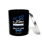 The "Any Man Can Be a Father" candle is a black custom tin with silver lid and the inspiring message: "Any man can be a father but it takes someone special to be a dad." Made from natural soy, it's the perfect gift for dad.