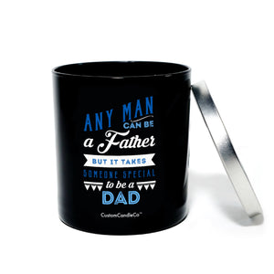 The "Any Man Can Be a Father" candle is a black custom tin with silver lid and the inspiring message: "Any man can be a father but it takes someone special to be a dad." Made from natural soy, it's the perfect gift for dad.