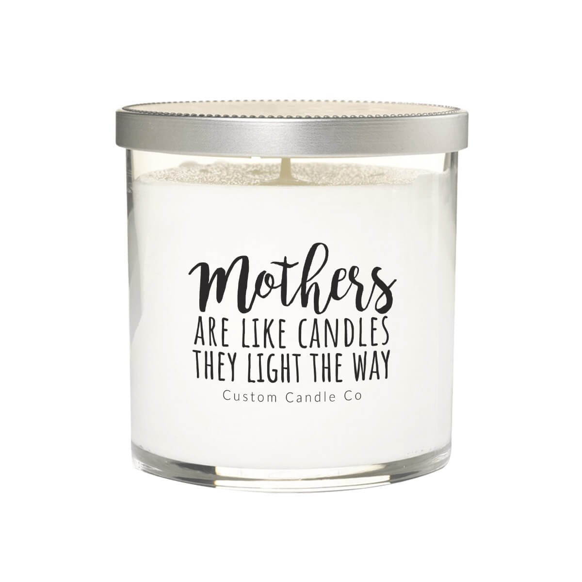 The "Mothers are Like Candles They Light The Way" soy wax candle comes in a clear glass jar with a silver lid—an ideal custom Mother's Day gift from Custom Candle Co.