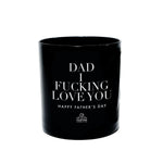 The "Dad I F*cking Love You" candle holder, made from natural soy and bearing a bold Father's Day message, is a memorable gift for dad.
